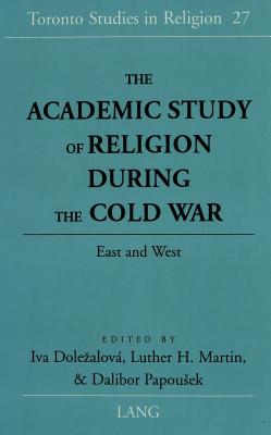 The Academic Study of Religion During the Cold War