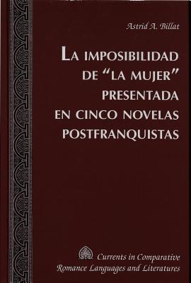 La Imposibilidad de la Mujer Presentada en Cinco Novelas Postfranquistas