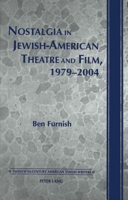 Nostalgia in Jewish-American Theatre and Film, 1979-2004