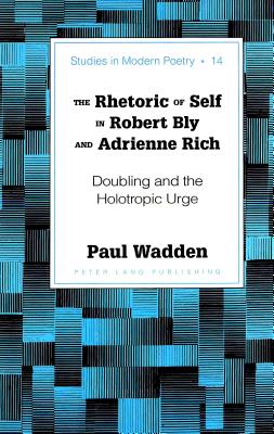 The Rhetoric of Self in Robert Bly and Adrienne Rich