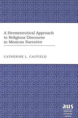 A Hermeneutical Approach to Religious Discourse in Mexican Narrative