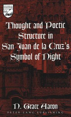 Thought and Poetic Structure in San Juan De La Cruz's Symbol of Night