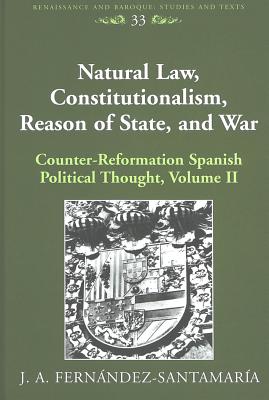 Natural Law, Constitutionalism, Reason of State, and War