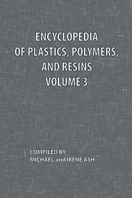 Encyclopedia of Plastics, Polymers, and Resins Volume 3