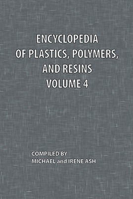 Encyclopedia of Plastics, Polymers, and Resins Volume 4