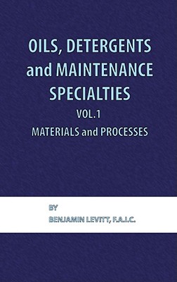 Oils, Detergents and Maintenance Specialties, Volume 1, Materials and Processes