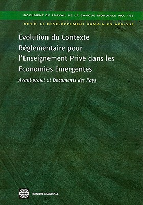 Evolution du Contexte Reglementaire pour l'Enseignement Prive dans les Economies Emergentes: