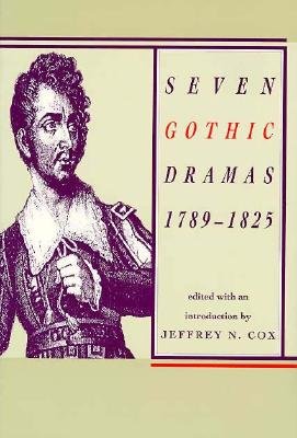 Seven Gothic Dramas, 1789-1825