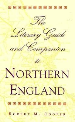 The Literary Guide and Companion to Northern England