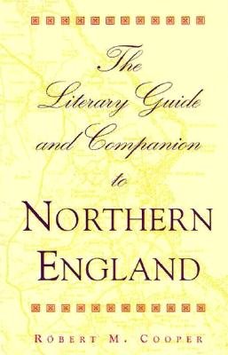 The Literary Guide and Companion to Northern England