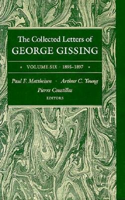 The Collected Letters of George Gissing Volume 6