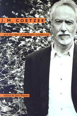 J. M. Coetzee and the Idea of the Public Intellectual