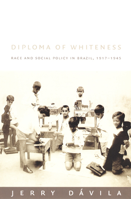 Diploma of Whiteness – Race and Social Policy in Brazil, 1917–1945
