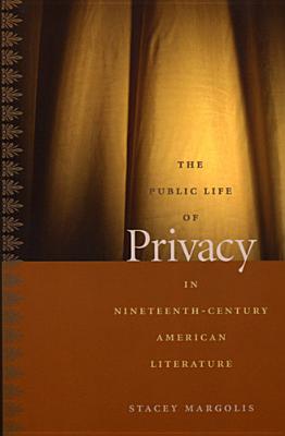 The Public Life of Privacy in Nineteenth-Century American Literature