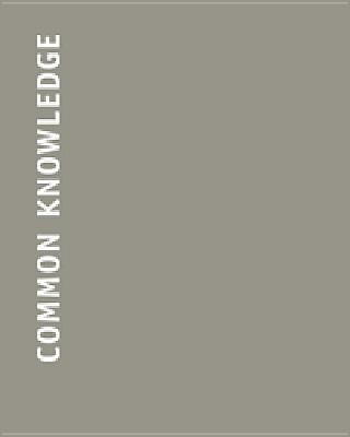 Common Knowledge (Inaugural issue marking return t o publication)