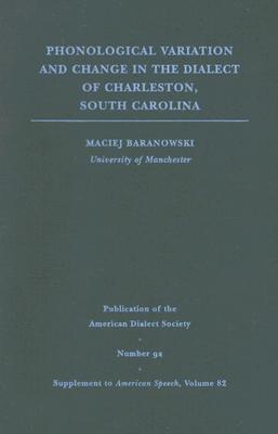 Phonological Variation and Change in the Dialect of Charleston, South Carolina