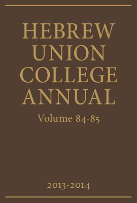 Hebrew Union College Annual Volumes 84-85