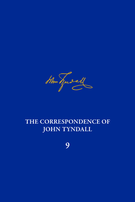 Correspondence of John Tyndall, Volume 9, The