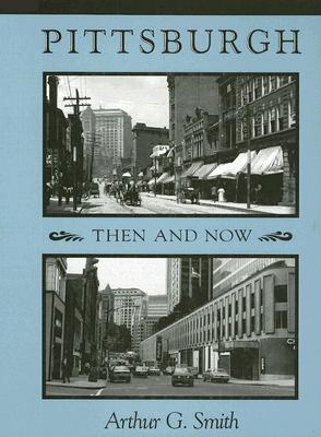 Pittsburgh Then And Now