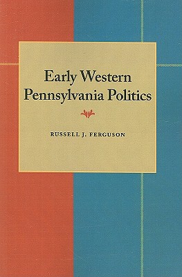 Early Western Pennsylvania Politics