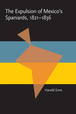 Expulsion of Mexico's Spaniards, 1821-1836, The