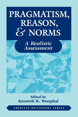 Pragmatism, Reason, and Norms