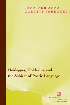 Heidegger, Hoelderlin, and the Subject of Poetic Language