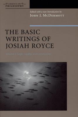 The Basic Writings of Josiah Royce, Volume II