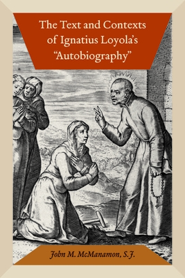 The Text and Contexts of Ignatius Loyola's "Autobiography"