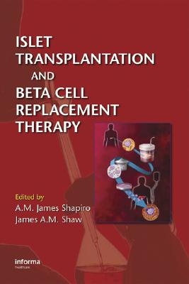 Islet Transplantation and Beta Cell Replacement Therapy