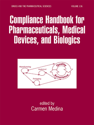 Compliance Handbook for Pharmaceuticals, Medical Devices, and Biologics