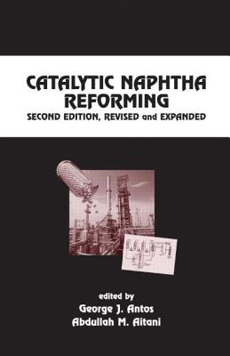 Catalytic Naphtha Reforming, Revised and Expanded