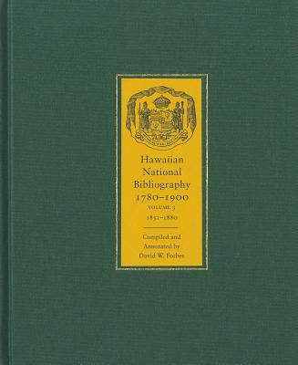 Hawaiian National Bibliography, 1780-1900 Vol 3; 1851-1880