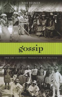 Gossip and the Everyday Production of Politics