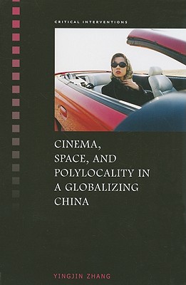 Cinema, Space, and Polylocality in a Globalizing China