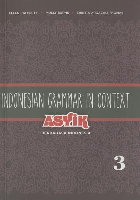 Indonesian Grammar in Context: Asyik Berbahasa Indonesia