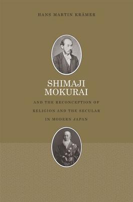 Shimaji Mokurai and the Reconception of Religion and the Secular in Modern Japan