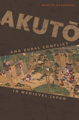 Akuto and Rural Conflict in Medieval Japan