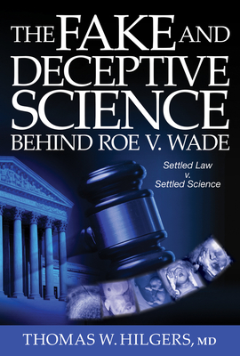 The Fake and Deceptive Science Behind Roe V. Wade