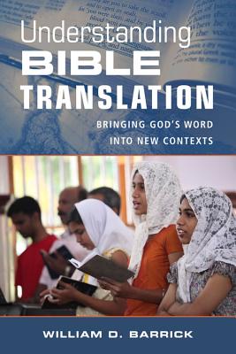 Understanding Bible Translation - Bringing God`s Word into New Contexts