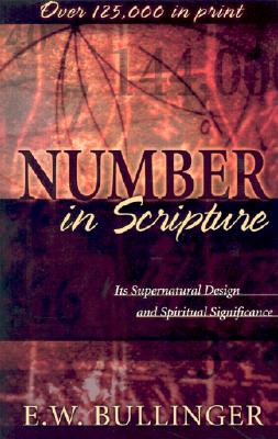 Number in Scripture - Its Supernatural Design and Spiritual Significance