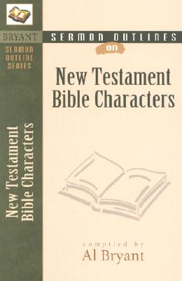 Sermon Outlines on Bible Characters, New Testament