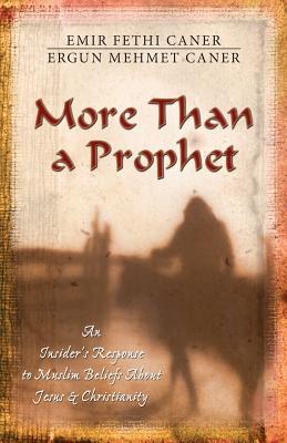 More Than a Prophet - An Insider`s Response to Muslim Beliefs About Jesus & Christianity