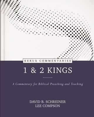 1 & 2 Kings - A Commentary for Biblical Preaching and Teaching