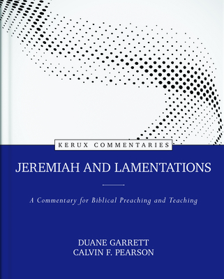 Jeremiah and Lamentations - A Commentary for Biblical Preaching and Teaching