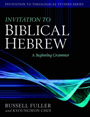 Invitation to Biblical Hebrew - A Beginning Grammar