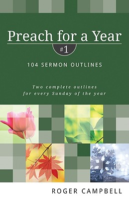 Preach for a Year - 104 Sermon Outlines