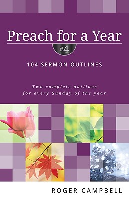 Preach for a Year - 104 Sermon Outlines