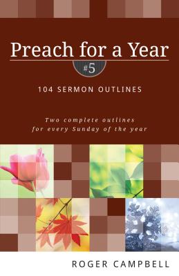 Preach for a Year - 104 Sermon Outlines