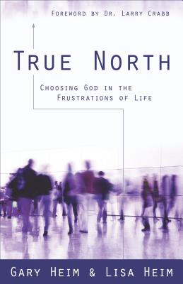 True North - Choosing God in the Frustrations of Life